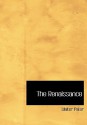 The Renaissance (Large Print Edition): Studies in Art and Poetry - Walter Pater