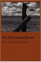 Our Held Animal Breath - Kathryn Kirkpatrick