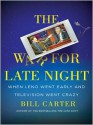 The War for Late Night: When Leno Went Early and Television Went Crazy - Bill Carter, Sean Kenin