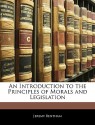 An Introduction to the Principles of Morals and Legislation - Jeremy Bentham