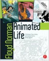 Animated Life: A Lifetime of tips, tricks, techniques and stories from an animation Legend (Animation Masters Title) - Floyd Norman