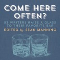 Come Here Often?: 50 Writers Raise a Glass to Their Favorite Bar - Sean Manning, Malachy McCourt