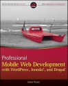 Professional Mobile Web Development with Wordpress, Joomla! and Drupal - James Pearce