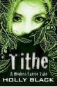 Tithe (The Modern Faerie Tales, #1) - Holly Black