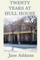 Twenty Years at Hull House - Jane Addams