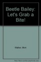 B Bailey/lets Grab Bi (Beetle Bailey) - Mort Walker