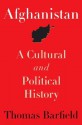 Afghanistan: A Cultural and Political History (Princeton Studies in Muslim Politics) - Thomas Barfield