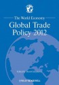 The World Economy: Global Trade Policy 2012 (World Economy Special Issues) - David Greenaway