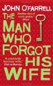 The Man Who Forgot His Wife - John O'Farrell