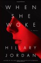 When She Woke - Hillary Jordan