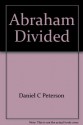 Abraham Divided - Daniel C. Peterson