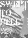 Swept to Hell: A Novel of the Civil War Era (Book 2) - Jason Ward