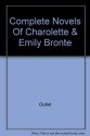 Complete Novels Of Charlette & Emily Brontë - Charlotte Brontë, Emily Brontë