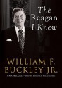 The Reagan I Knew [With Headphones] - William F. Buckley Jr., Malcolm Hillgartner