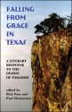 Falling From Grace in Texas: A Literary Response to the Demise of Paradise - Paul Christensen, Rick Bass, Robert Flynn, Laura Furman