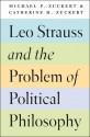 Leo Strauss and the Problem of Political Philosophy - Michael P. Zuckert, Catherine H. Zuckert