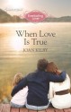 When Love is True - Joan Kilby