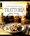 Trattoria: The Best of Casual Italian Cooking - Mary Beth Clark, Peter Johnson