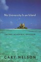 No University Is an Island: Saving Academic Freedom - Cary Nelson