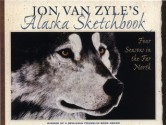 Jon Van Zyle's Alaska Sketchbook: Four Season in the Far North - Jon Van Zyle, Debbie Miller