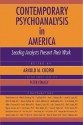 Contemporary Psychoanalysis in America: Leading Analysts Present Their Work - Arnold M. Cooper