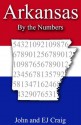 Arkansas by the Numbers - Important and Curious numbers about Arkansas and her cities (States by the Numbers) - John Craig, EJ Craig