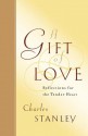 A Gift of Love: Reflections for the Tender Heart - Charles F. Stanley