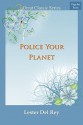 Police Your Planet - Lester del Rey