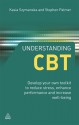 Understanding CBT: Discover the Secrets of Cognitive Behavioural Therapy and Coaching and Enhance Your Workplace Performance - Stephen Palmer, Kasia Szymanska