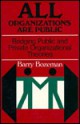 All Organizations Are Public: Bridging Public And Private Organizational Theories (Jossey Bass Management Series) - Barry Bozeman