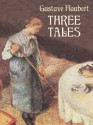 Three Tales - Gustave Flaubert, Arthur McDowall