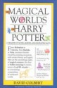 The Magical Worlds of Harry Potter: A Treasury of Myths, Legends, and Fascinating Facts - David Colbert