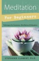 Meditation for Beginners: Techniques for Awareness, Mindfulness & Relaxation - Stephanie Clement