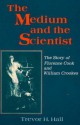 The Medium and the Scientist - Trevor H. Hall