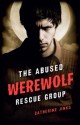 The Abused Werewolf Rescue Group (Trade Paperback) - Catherine Jinks