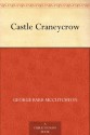 Castle Craneycrow - George Barr McCutcheon