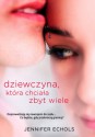 Dziewczyna, która chciała zbyt wiele - Jennifer Echols