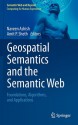 Geospatial Semantics and the Semantic Web: Foundations, Algorithms, and Applications - Naveen Ashish, Amit P. Sheth