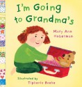 I'm Going to Grandma's - Mary Ann Hoberman, Tiphanie Beeke