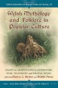 Welsh Mythology and Folklore in Popular Culture: Essays on Adaptations in Literature, Film, Television and Digital Media (Critical Explorations in Science Fiction and Fantasy, Vol. 33) - Audrey L Becker, Kristin Noone