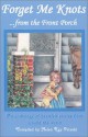 Forget Me Knots... from the Front Porch: An Anthology of Heartfelt Stories from Around the World - Helen Kay Polaski