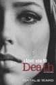 I Love You to Death - Natalie Ward