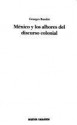 Mexico y los albores del discurso colonial - Georges Baudot