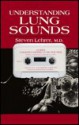 Understanding Lung Sounds - Steven Lehrer