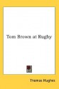 Tom Brown at Rugby - Thomas Hughes