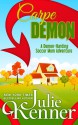 Carpe Demon: Adventures of a Demon-Hunting Soccer Mom - Julie Kenner