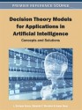 Decision Theory Models for Applications in Artificial Intelligence: Concepts and Solutions - L. Enrique Sucar, Eduardo F. Morales, Jesse Hoey