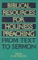 Biblical Resources for Holiness Preaching, Vol. 2: From Text to Sermon - H. Ray Dunning