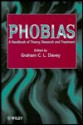 Phobias: A Handbook of Theory, Research and Treatment - Graham C.L. Davey