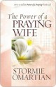 The Power of a Praying Wife - Stormie Omartian